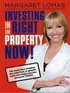 Investing in the Right Property Now! by Margaret Lomas eBook